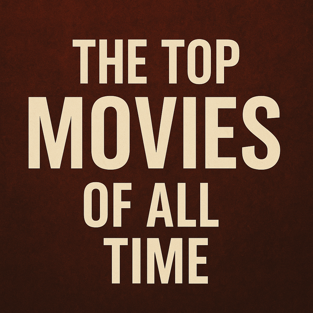 Top 10 Movies of All Time: Legendary Films That Shaped Cinema